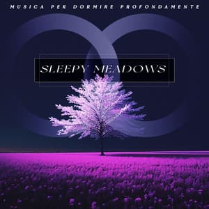 Sleepy Meadows - Musica per Dormire Profondamente