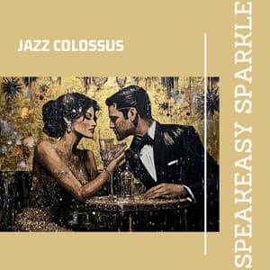 Speakeasy Sparkle - Jazz Colossus