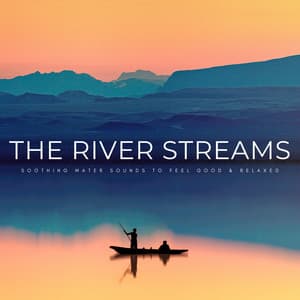 The River Streams: Soothing Water Sounds To Feel Good & Relaxed - Jungle Sounds
