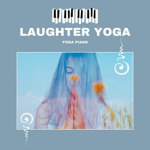 Laughter Yoga - Essential Laughter Therapy - Yoga Piano