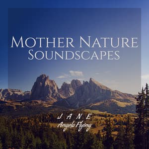 Mother Nature Soundscapes - Jane - Angela Flying