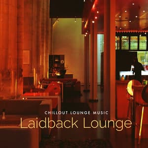 Laidback Lounge - Chillout Lounge Music