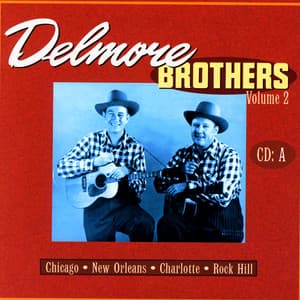 Delmore Brothers Volume 2, CD A - The Delmore Brothers