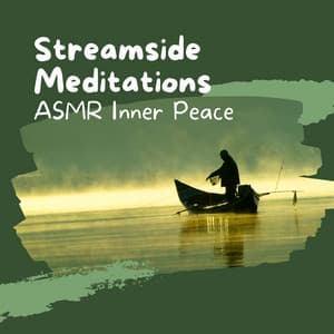 Streamside Meditations: ASMR Inner Peace - The Meditations