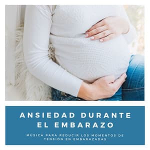 Ansiedad Durante el Embarazo: Música para Reducir los Momentos de Tensión en Embarazadas - Musica Tranquila Maestro