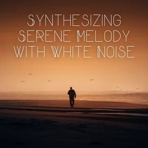 Synthesizing Serene Melody with White Noise - White Noise Rain