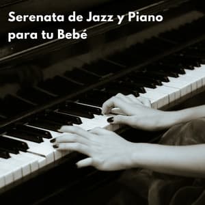 Serenata De Jazz Y Piano Para Tu Bebé - Instrumentales de jazz para piano