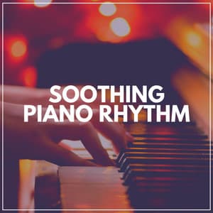 Soothing Piano Rhythm - Piano for Studying