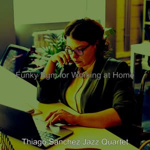 Funky Bgm for Working at Home - Thiago Sanchez Jazz Quartet