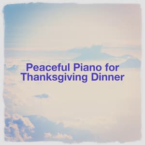 Peaceful Piano for Thanksgiving Dinner - The Piano Classic Players