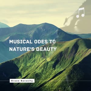 Green Serenity: Musical Odes to Nature's Beauty - EarthGuardian Harmony