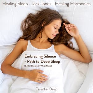 Embracing Silence - Path To Deep Sleep - Healing Sleep