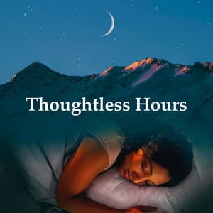 Thoughtless Hours - Healing Sounds for Deep Sleep and Relaxation