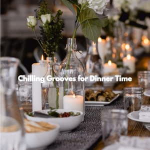 Chilling Grooves for Dinner Time - Bossa Lounge Deluxe