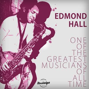 One Of The Greatest Musicians Of All Time - Edmond Hall