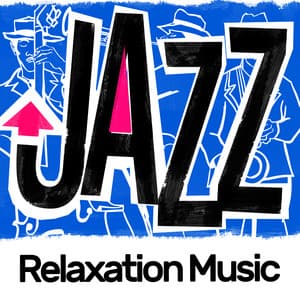 Jazz: Relaxation Music - Sounds of Love and Relaxation Music