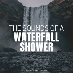 The Sounds of a Waterfall Shower - Waterfall Sounds