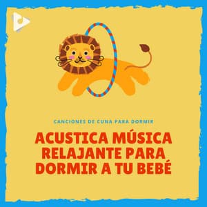 Acustica Música Relajante Para Dormir A Tu Bebé - Canciones de cuna para dormir