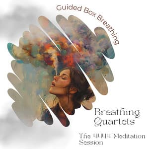 Breathing Quartets: The 4444 Meditation Session - Guided Box Breathing