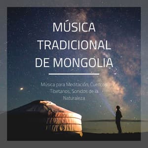 Música Tradicional de Mongolia: Música para Meditación, Cuencos Tibetanos, Sonidos de la Naturaleza - Monjes Tibetanos