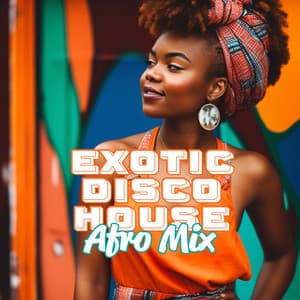 Exotic Disco House: Afro Mix, Deep and Soulful Freaky Beats - Beach House Chillout Music Academy