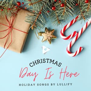 Christmas Day Is Here - Holiday Songs by Lullify