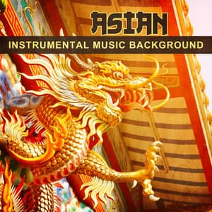 Asian Instrumental Music Background: Oriental Music for Deep Meditation Moments, Relax Body & Mind, Reiki Healing - Liang Shangha