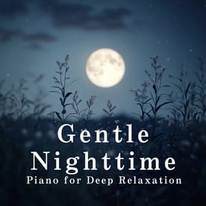 Gentle Nighttime Piano for Deep Relaxation - Dream House