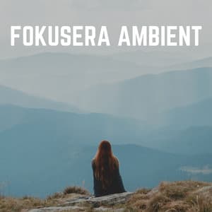 Fokusera Ambient - Avslappnande Meditation Akademi