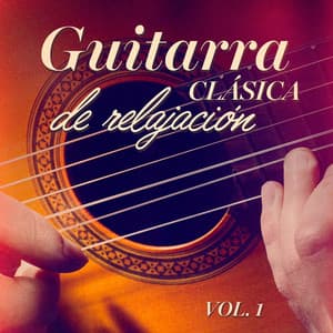 Guitarra clásica de relajación, Vol. 1 - Los Maestros de la Guitarra