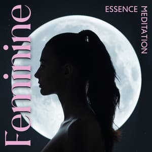 Feminine Essence Meditation: Gentle Spa for Feminine Embodiment and Cleansing - Relaxing Music Master