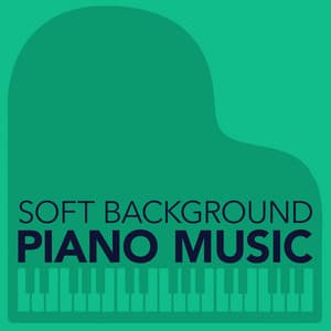 Soft Background Piano Music - Soft Background Music