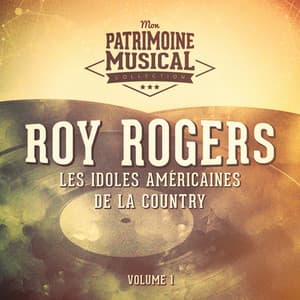 Les idoles américaines de la country : Roy Rogers, Vol. 1 - Roy Rogers