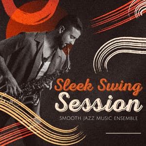 Sleek Swing Session - Smooth Jazz Music Ensemble