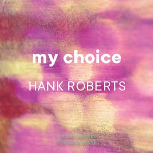 My Choice - Hank Roberts