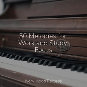 50 Melodies for Work and Study Focus - Ivory Mood