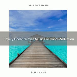 Lovely Ocean Waves Music For Good Meditation - Eternal Relax