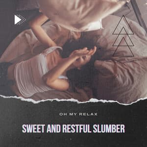 Sweet and Restful Slumber - Oh My Relax