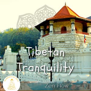 Tibetan Tranquility, Zen Flow - Meditation in Tibet
