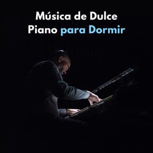 Música De Dulce Piano Para Dormir - Soñadores de piano