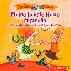 Vorlesemaus: Meine liebste Hexe Miranella und weitere Freundschaftsgeschichten - Julian Horeyseck