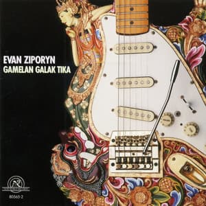 Evan Ziporyn: Gamelan Galak Tika - Evan Ziporyn
