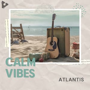 Atlantis - Calm Vibes