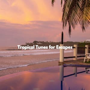 Tropical Tunes for Escapes - Música Moderna para Cafeterías