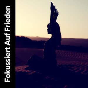 Fokussiert Auf Frieden - Yoga Musik