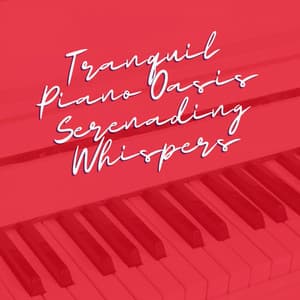 Tranquil Piano Oasis: Serenading Whispers - Piano Genie