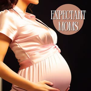 Expectant Moms: The Ultimate Pregnancy Playlist for Future Moms, Soothing and Energizing Music for Labor and Prenatal Workouts - Binaural Serenity Mind