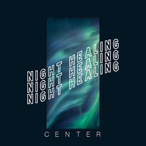 Night Healing Center: Curative Sounds to Help You Fall Asleep and Relax - Fantasies Lullaby Music Paradise