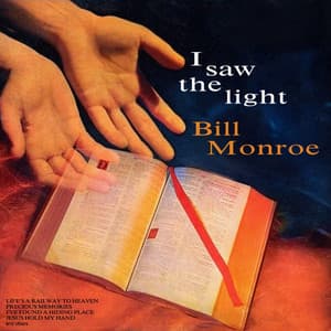 I Saw the Light - Bill Monroe