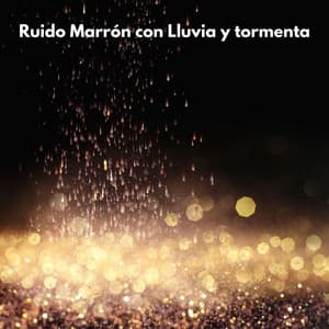 Ruido Marrón con Lluvia y tormenta - Ruido Marrón Para Concentración